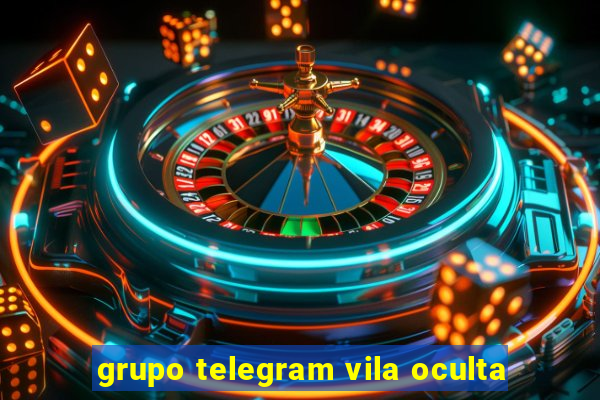 grupo telegram vila oculta